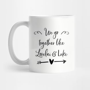 We go together like Lorelai and Luke Mug